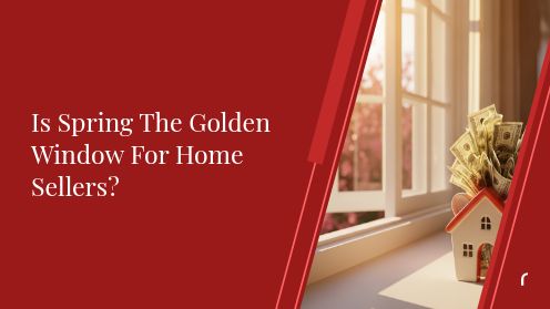 Is Spring the Golden Window for Home Sellers?