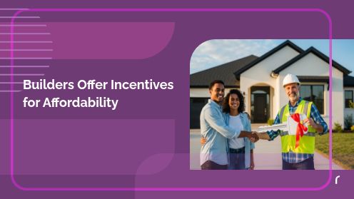 Builders Offer Incentives for Affordability