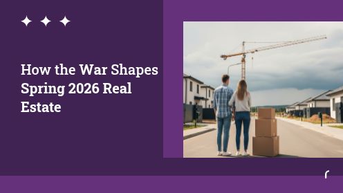 How the War Shapes Spring 2026 Real Estate